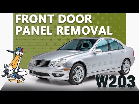 Mercedes-Benz W203 C-Class Front Door Panel Removal and Replacement
