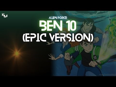 Ben 10 : Alien Force Opening Theme (Epic Version)