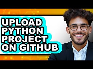 How to Upload Python Project on Github - Easy Guide