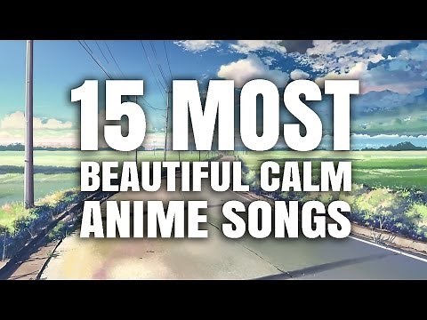 15 Most Beautiful Calm Anime Songs