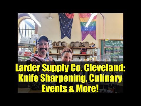 Larder Supply Co. Cleveland: Knife Sharpening, Culinary Events & More! | Hingetown's Newest Gem