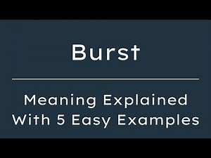 What Does Burst Mean? Burst Meaning in English With 5 Example Sentences
