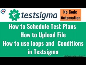 How to Plan and Create Your Tests with Testsigma | How to Upload File in Testsigma
