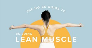 The No BS Guide to Building Lean Muscle