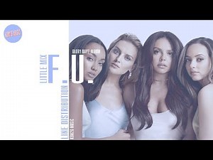 Little Mix - F.U. ~ Line Distribution