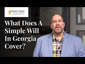 What Does a Simple Will in Georgia Cover? Peach State Wills & Trusts