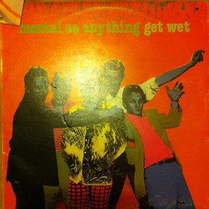 Mental As Anything - Get Wet