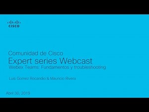 Webcast video- Webex Teams: Fundamentos y troubleshooting