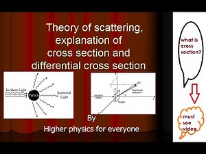 Theory of scattering,explanation of cross section and differential cross section