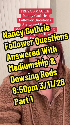Nancy Guthrie Follower Questions Answered With Mediumship & Dowsing Rods 8:50pm 3/11/26 Part 1 #news #fyp #missing #psychic #witchtok