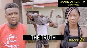 The Truth - Caretaker Series - Mark Angel TV (Episode 27) | Emanuella