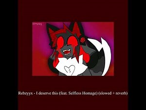 Rebzyyx - I deserve this (feat. Selfless Homage) (slowed + reverb)