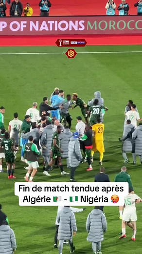 Algérie contre Nigéria : Fin de match tendue à Marrakech