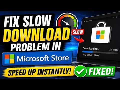 Fix Slow Download Problem in Microsoft Store in Windows 10 & 11