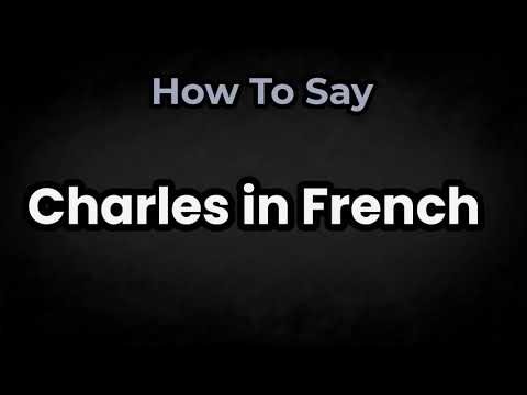 How To Pronounce Charles in French? (CORRECTLY) Meaning & Pronunciation