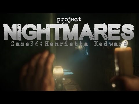 Project Nightmares Case 36: Henrietta Kedward - Pt 1: The start of a nightmare