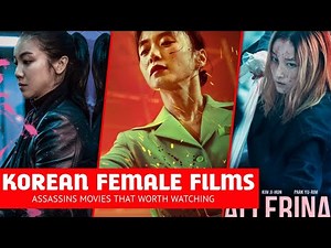 The Top three South Korean female assassin’s films with some good fight scenes