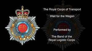 Regimental March The Royal Corps of Transport - Wait for the Wagon | British & Commonwealth Forces