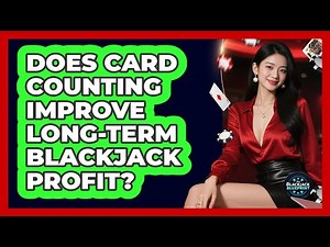 Does Card Counting Improve Long-Term Blackjack Profit?