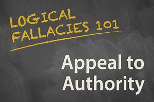 Logical Fallacy: Appeal to Authority
