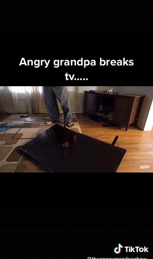 Angry grandpa breaks tv.....