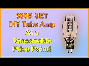 300B SE Tube Amp DIY Build: Base Model Layout and Parts Choices.