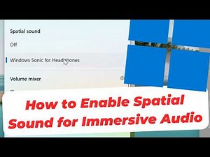How to Enable Spatial Sound for Immersive Headphone Audio in Windows 11