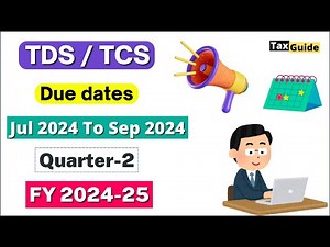 TDS/TCS Due Date for FY 2024-25 | TDS return Filing Due Date Q2 FY 2024-25 | TDS Due Date Quarter 2