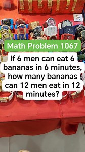 162K views · 191 reactions | If 6 men can eat 6 bananas in 6 minutes, how many bananas can 12 men eat in 12 minutes #MATHinik #mathematics #matematica #marriage #tutorial #banana | Mathinik | Facebook