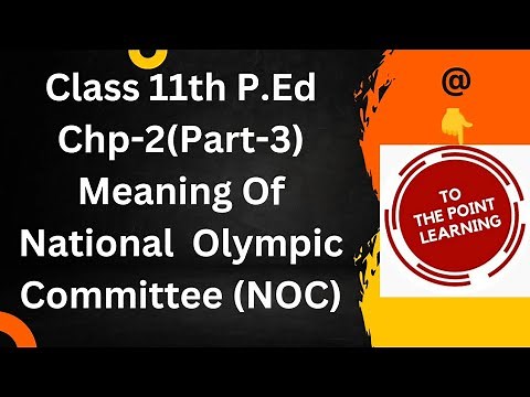 Class 11th Chp-2 (Part-3) "Olympic Value Education"- National Olympic Committee (NOC)