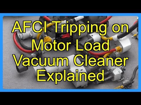 AFCI Tripping on Motor Load Vacuum Cleaner Explained