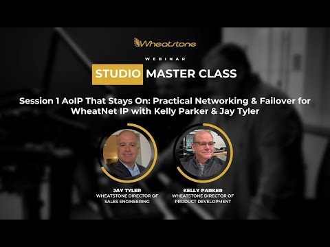 Replay Session 1 AoIP That Stays On Practical Networking & Failover for WheatNet IP