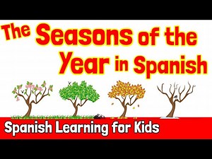 The Seasons of the Year in Spanish - Videos For Kids