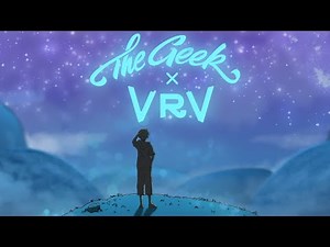 THE GEEK X VRV - LOVE IS THE KEY