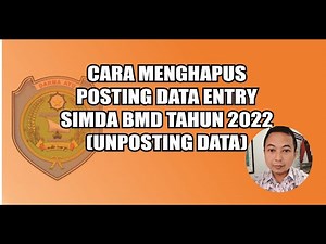 CARA MENGHAPUS POSTING DATA ENTRY DI SIMDA BMD TAHUN 2022 (UNPOSTING DATA)