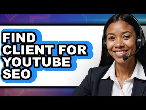 How to Find Client for Youtube Seo (updated)