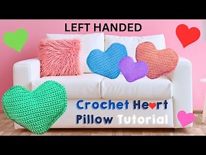 Left-Handed Crochet: How to Crochet Heart Pillow Tutorial: Easy Step-by-Step Guide