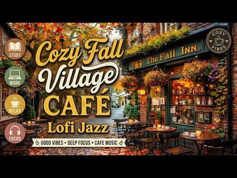 Cozy Fall Village Café 🍂🇺🇸☕ Warm LoFi Jazz for Study, Reading, Work & Relaxation