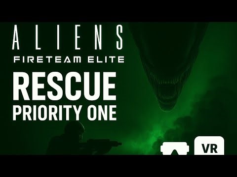 Aliens Fireteam VR - Priority One - Rescue