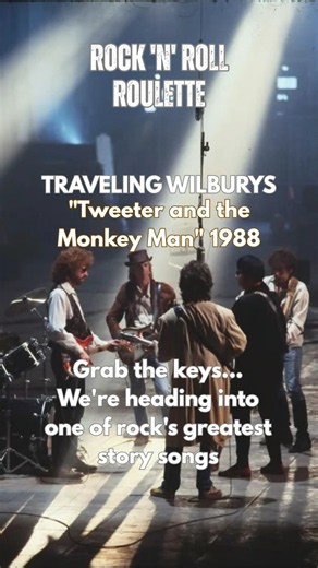RnR Roulette — Traveling Wilburys • Tweeter and the Monkey Man | Rock's Greatest Story Song?