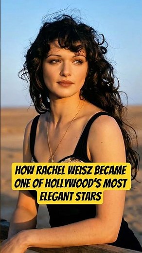 How Rachel Weisz Became One of Hollywood’s Most Elegant Stars #celebritynews