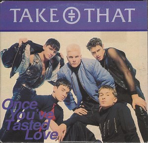 Take That - Once You've Tasted Love