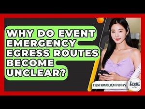 Why Do Event Emergency Egress Routes Become Unclear? - Event Management Pro Tips