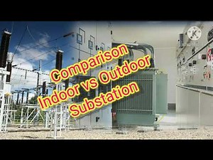 Comparison between Indoor and Outdoor Substation