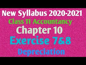 11th Accountancy-Chapter 10(Exercise 7&8) Depreciation