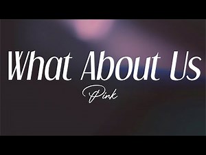 p!nk - "what about us" (lyrics)