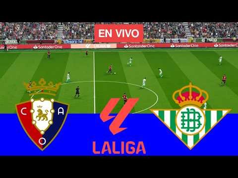 [EN VIVO] : CA Osasuna vs Real Betis La Liga 25/26 Partido completo - Simulación de videojuego