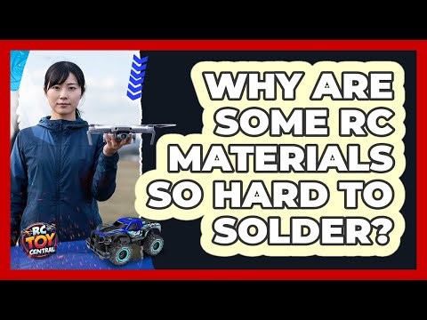 Why Are Some RC Materials So Hard To Solder? - RC Toy Central