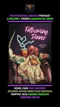 Ep 0735 Film Festival Review: Fathoming Dinner, by Oleksandra Davydenko and Leja Kancerevyciute