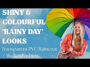 Shiny Colourful Rainy Day Looks | Transparent PVC Raincoat + Wellies Fashion